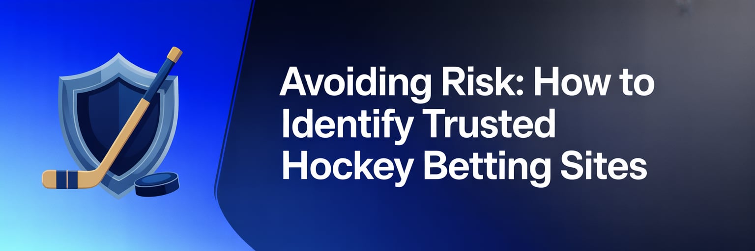 Avoiding Risk: How to Identify Trusted Hockey Betting Sites
